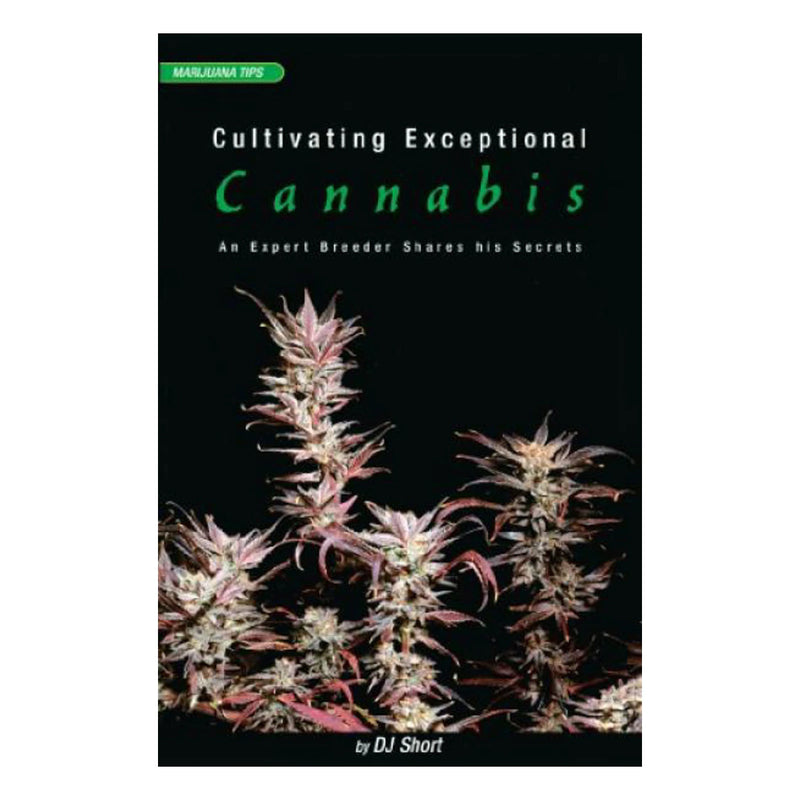 Cultivating Exceptional Cannabis - Dj Short